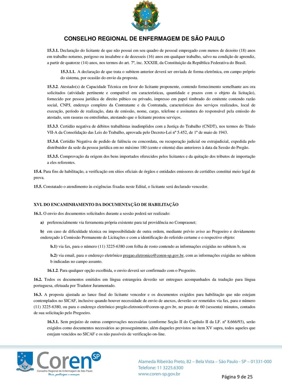 ) anos, nos termos do art. 7º, inc. XXXIII, da Constituição da República Federativa do Brasil. 15