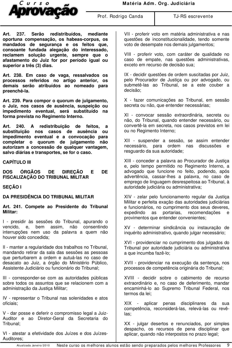 afastamento do Juiz for por período igual ou superior a três (3) dias. Art. 238.