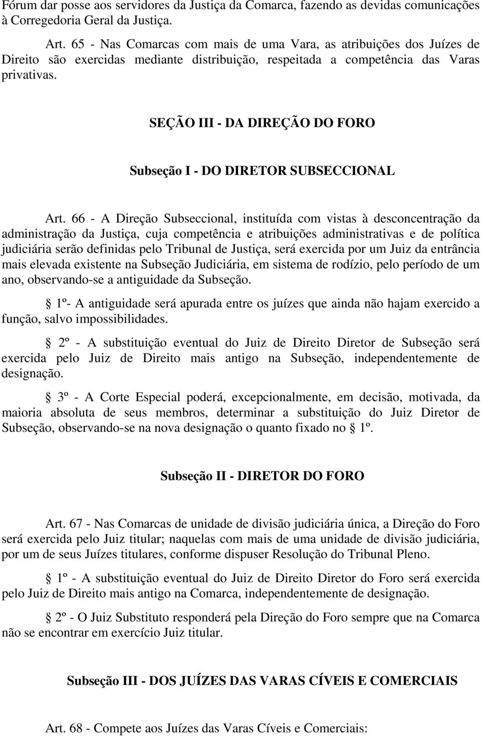 SEÇÃO III - DA DIREÇÃO DO FORO Subseção I - DO DIRETOR SUBSECCIONAL Art.