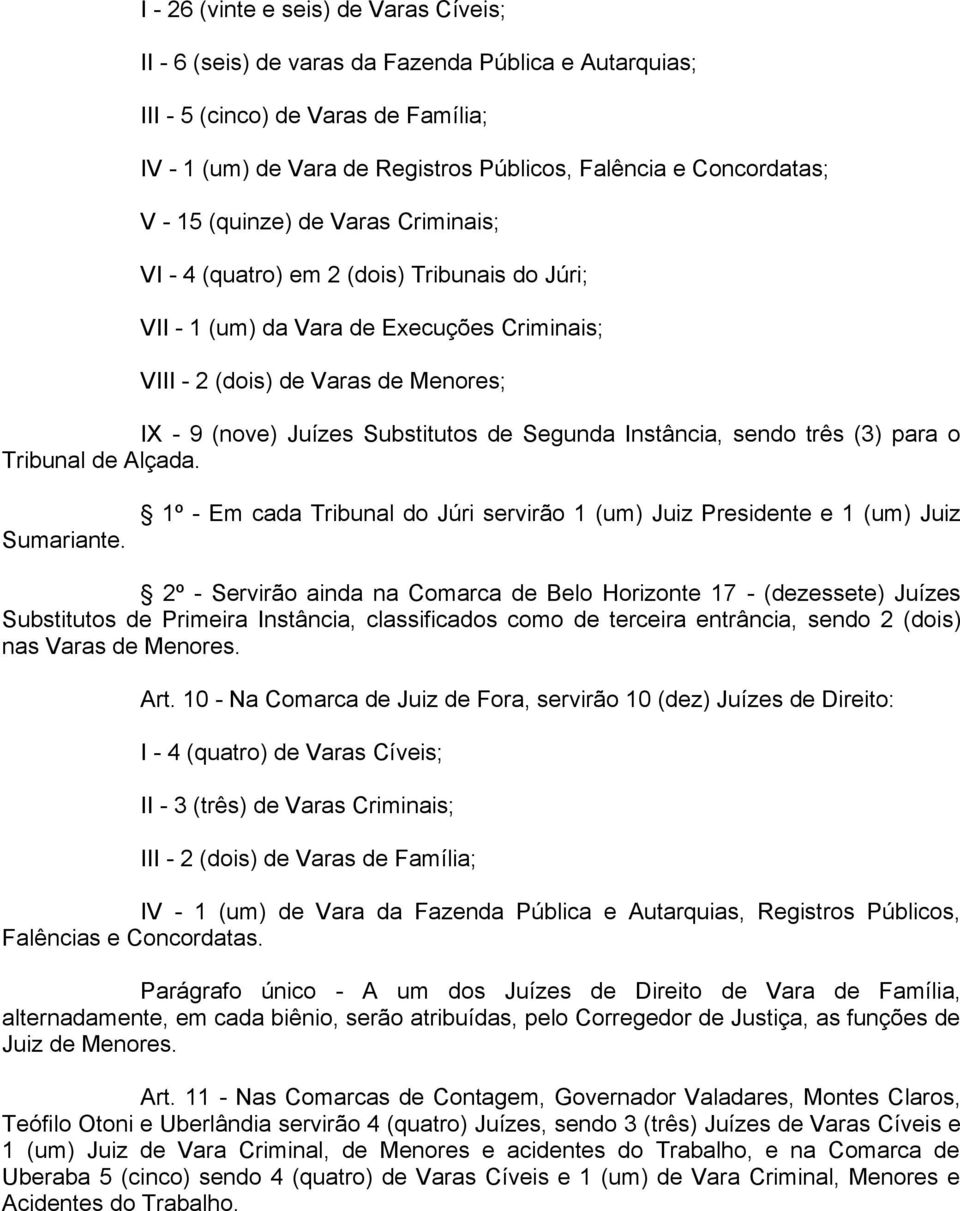 de Segunda Instância, sendo três (3) para o Tribunal de Alçada. Sumariante.