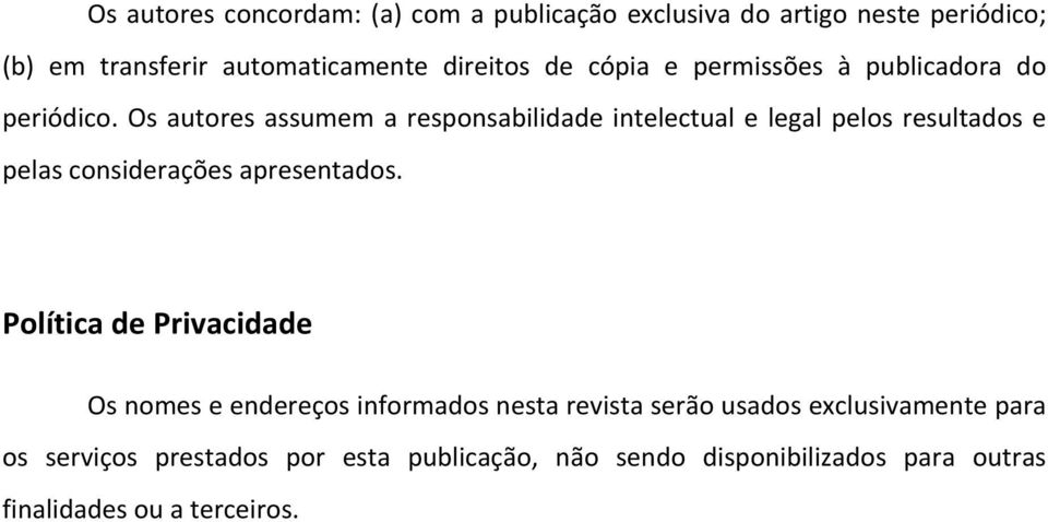 Os autores assumem a responsabilidade intelectual e legal pelos resultados e pelas considerações apresentados.