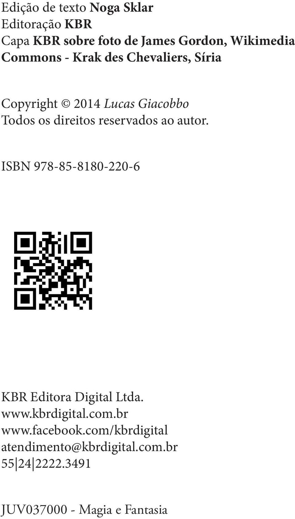 reservados ao autor. ISBN 978-85-8180-220-6 KBR Editora Digital Ltda. www.kbrdigital.com.