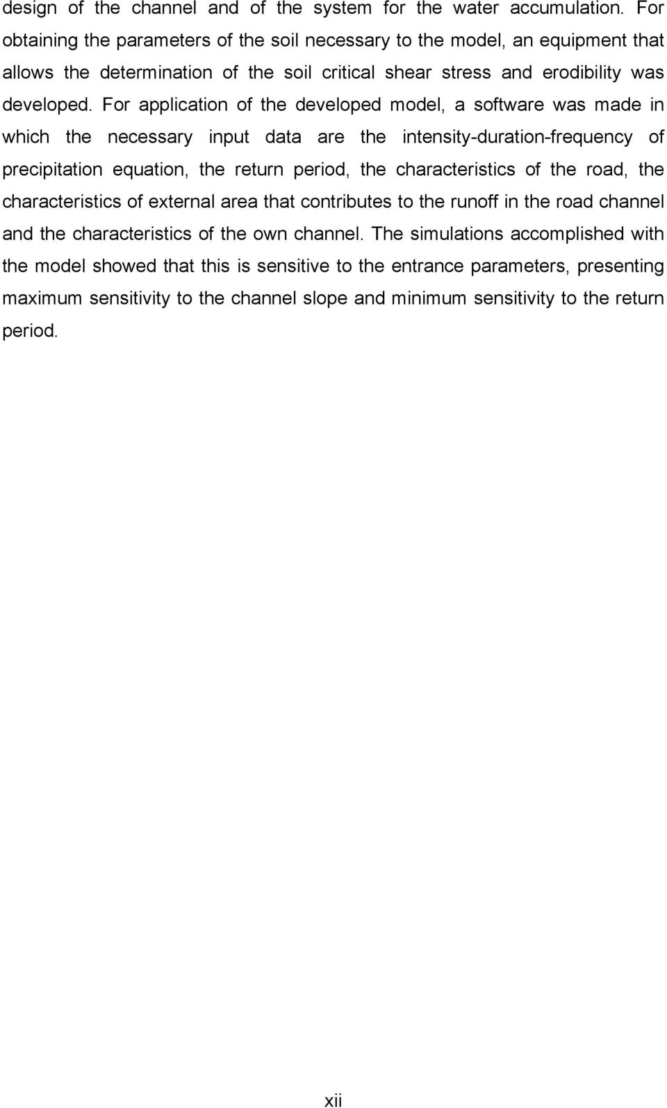 For application of the developed model, a software was made in which the necessary input data are the intensity-duration-frequency of precipitation equation, the return period, the characteristics