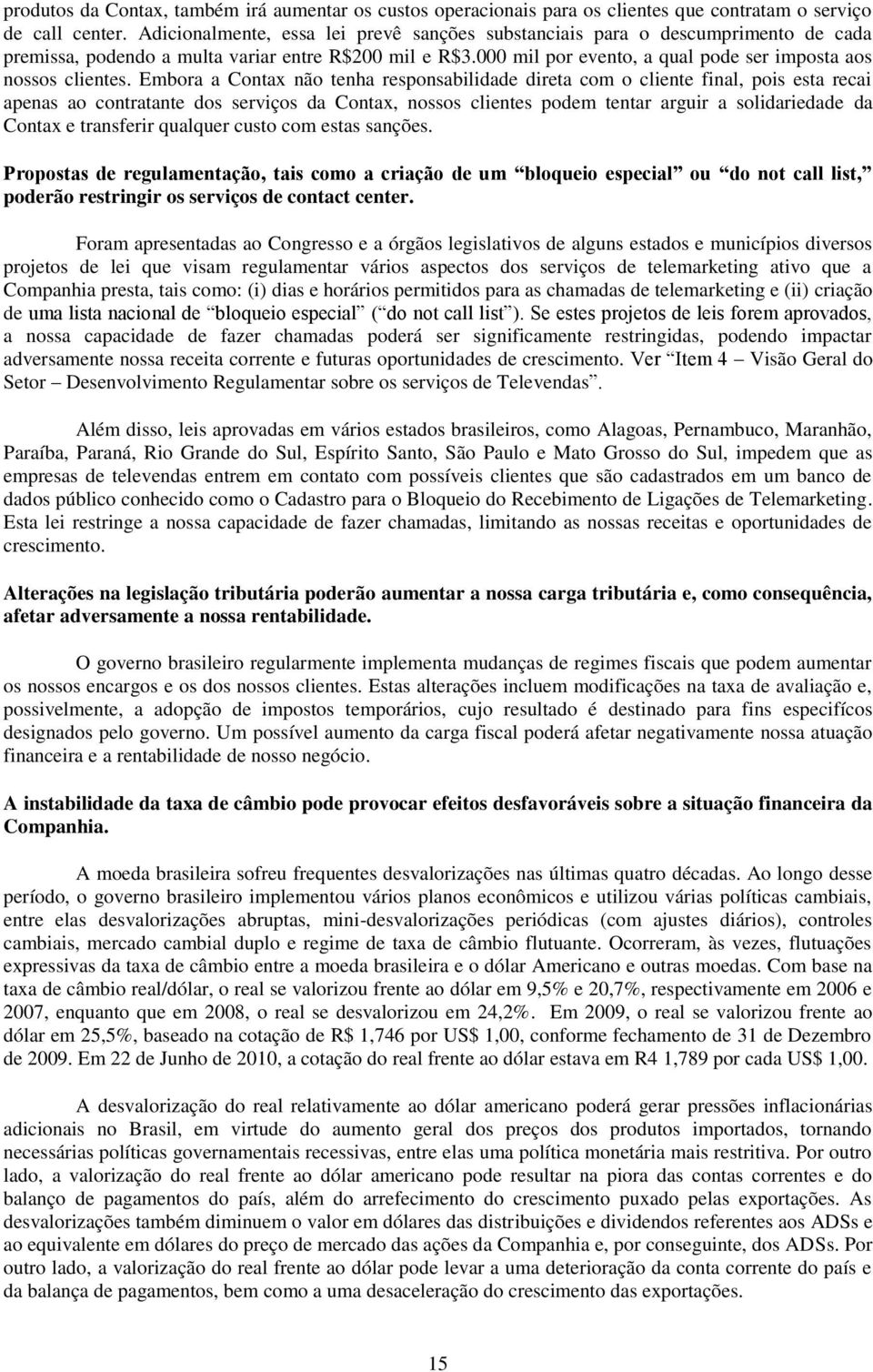 000 mil por evento, a qual pode ser imposta aos nossos clientes.