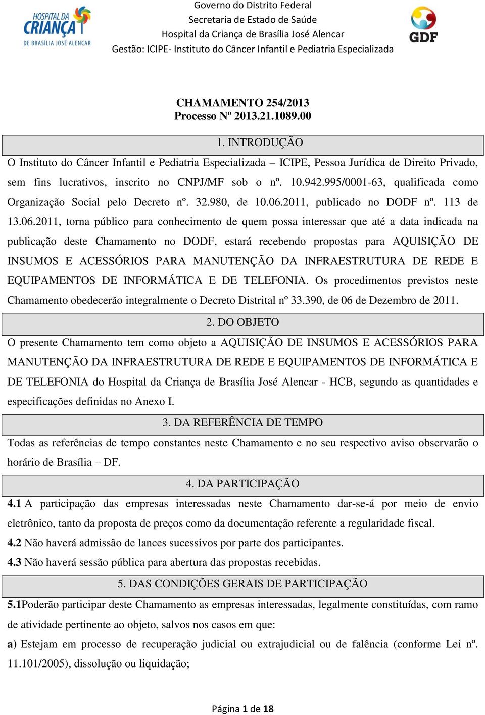 995/0001-63, qualificada como Organização Social pelo Decreto nº. 32.980, de 10.06.