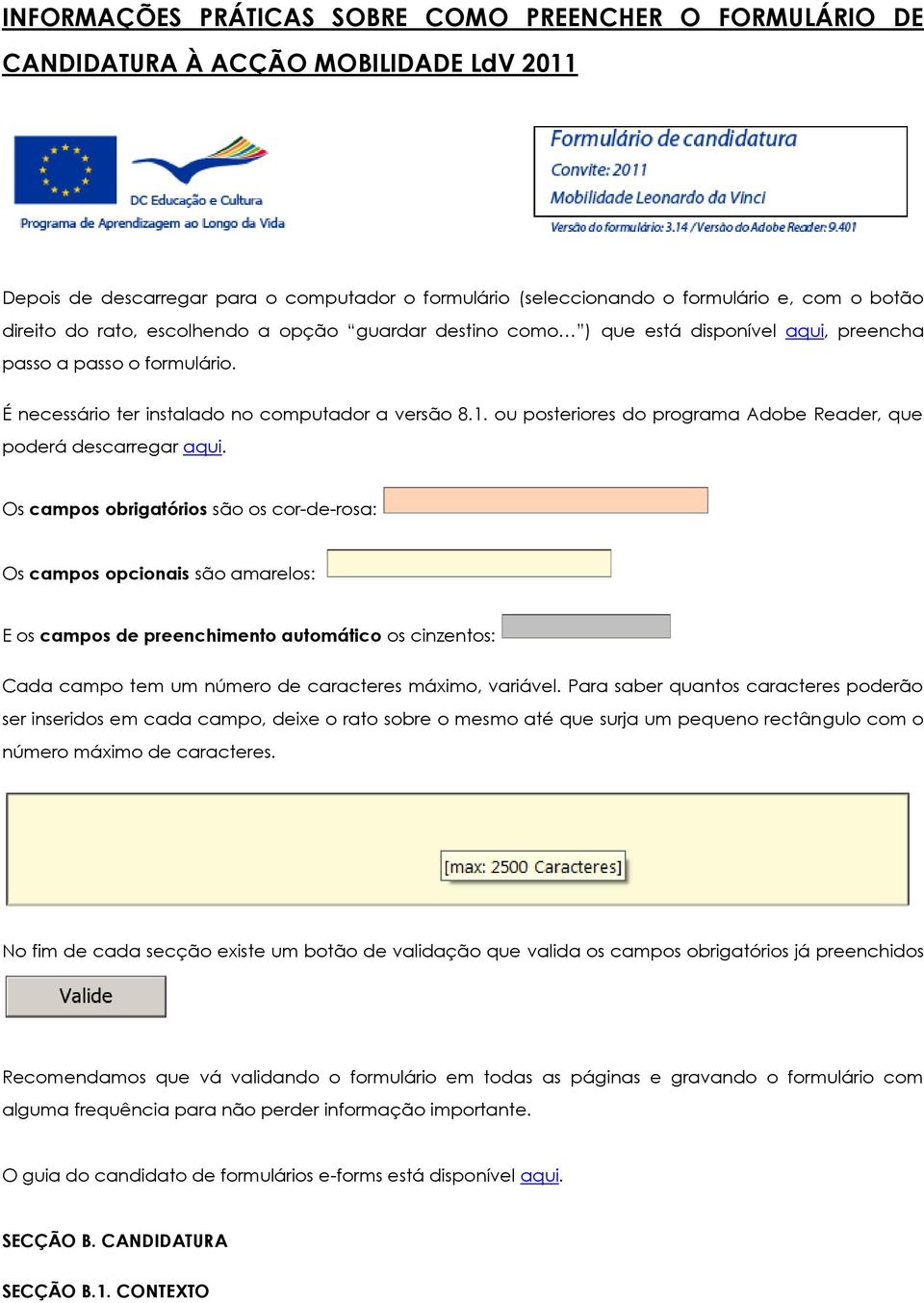 ou posteriores do programa Adobe Reader, que poderá descarregar aqui.