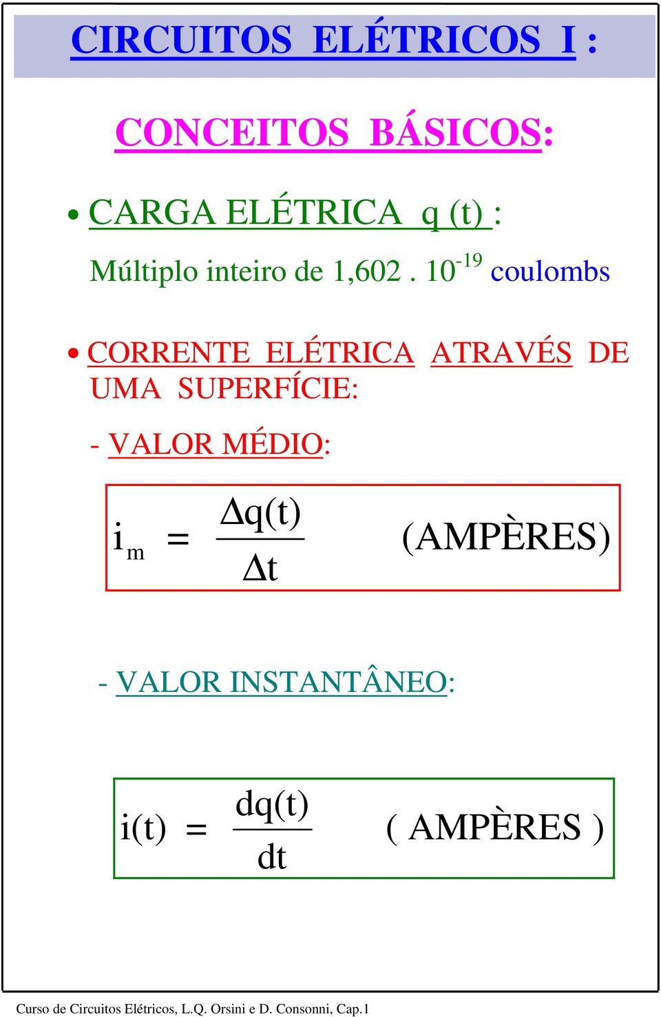 10-19 coulombs CORRENTE ELÉTRICA ATRAVÉS DE UMA