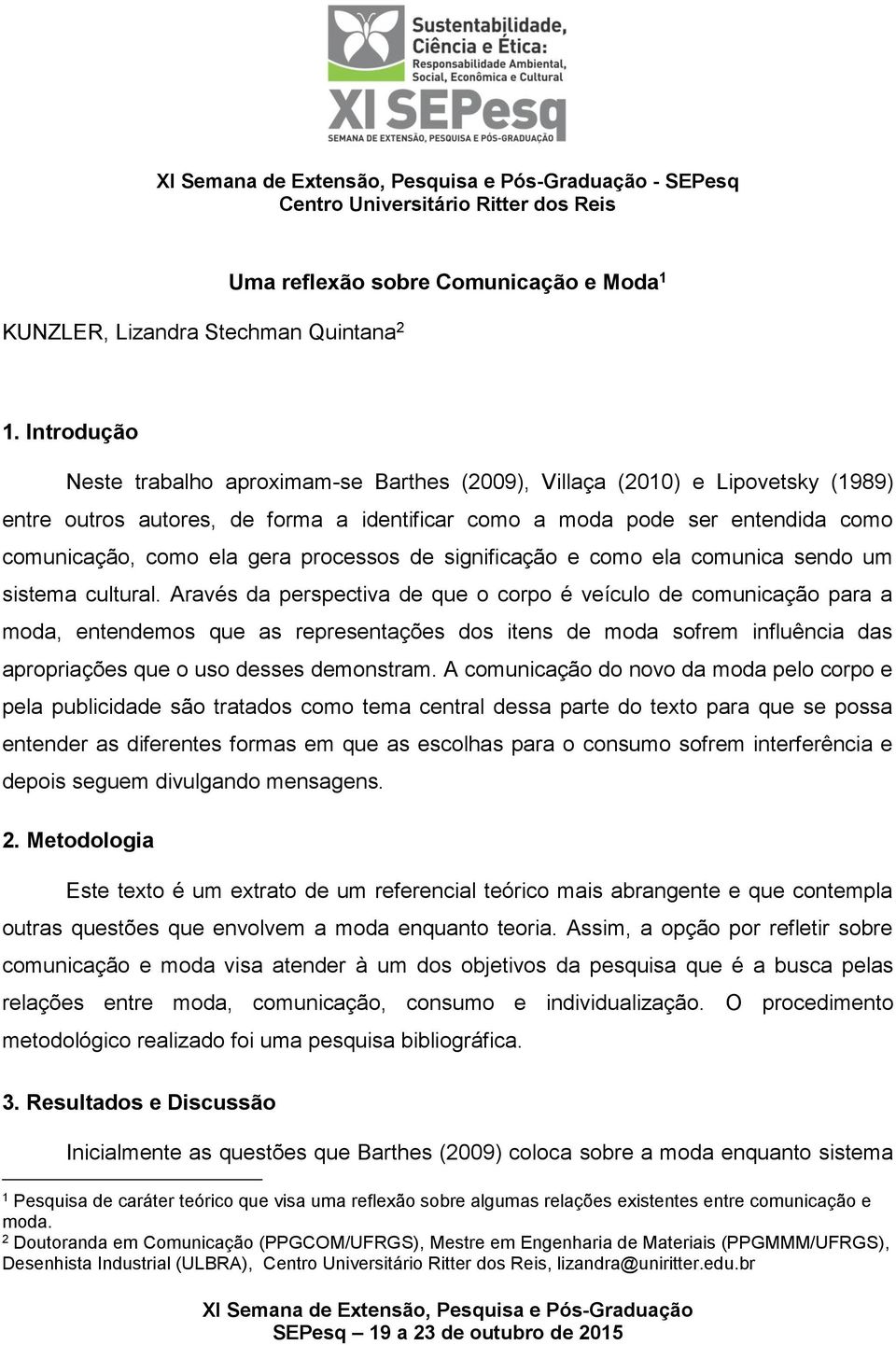 processos de significação e como ela comunica sendo um sistema cultural.