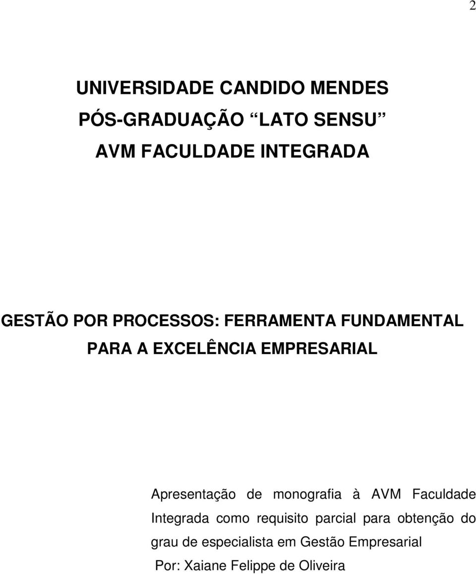 Apresentação de monografia à AVM Faculdade Integrada como requisito parcial para