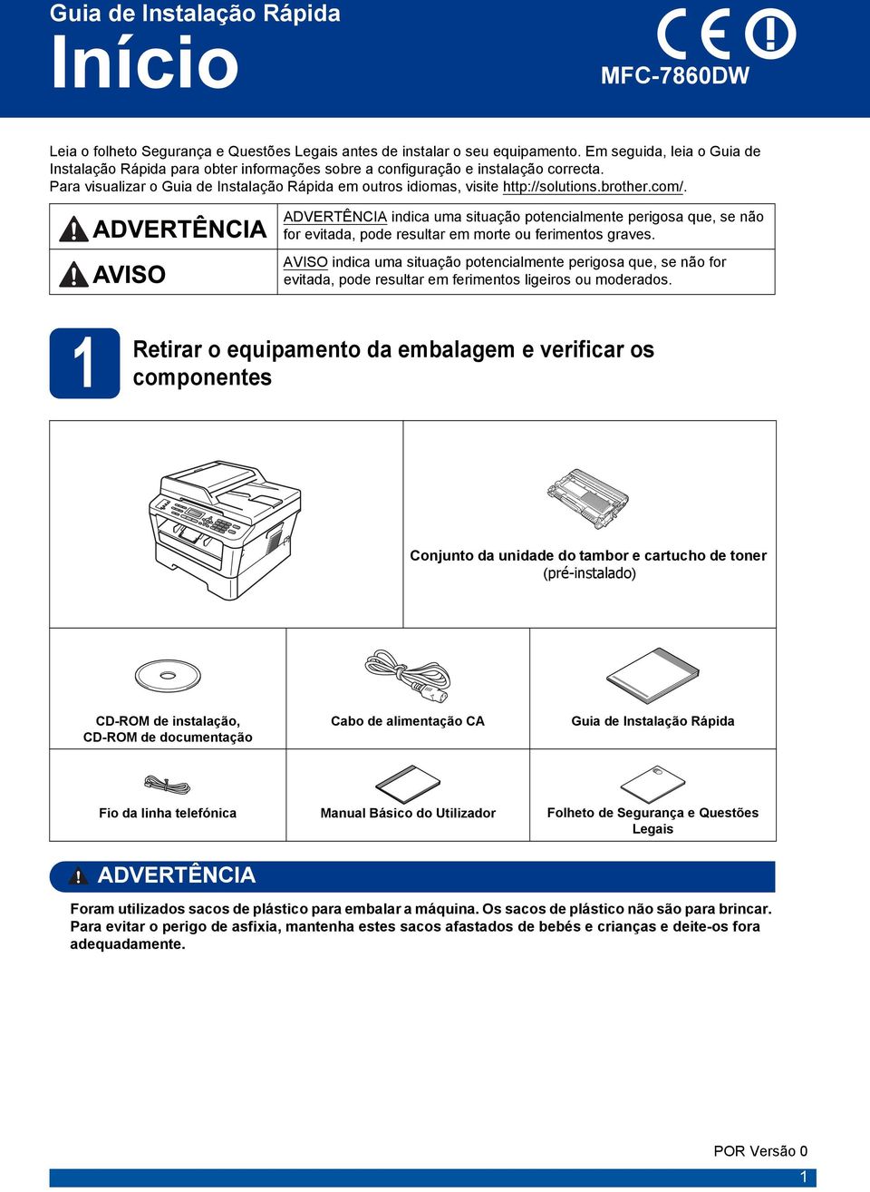 ADVERTÊNCIA indi um situção potenilmente perigos que, se não for evitd, pode resultr em morte ou ferimentos grves.