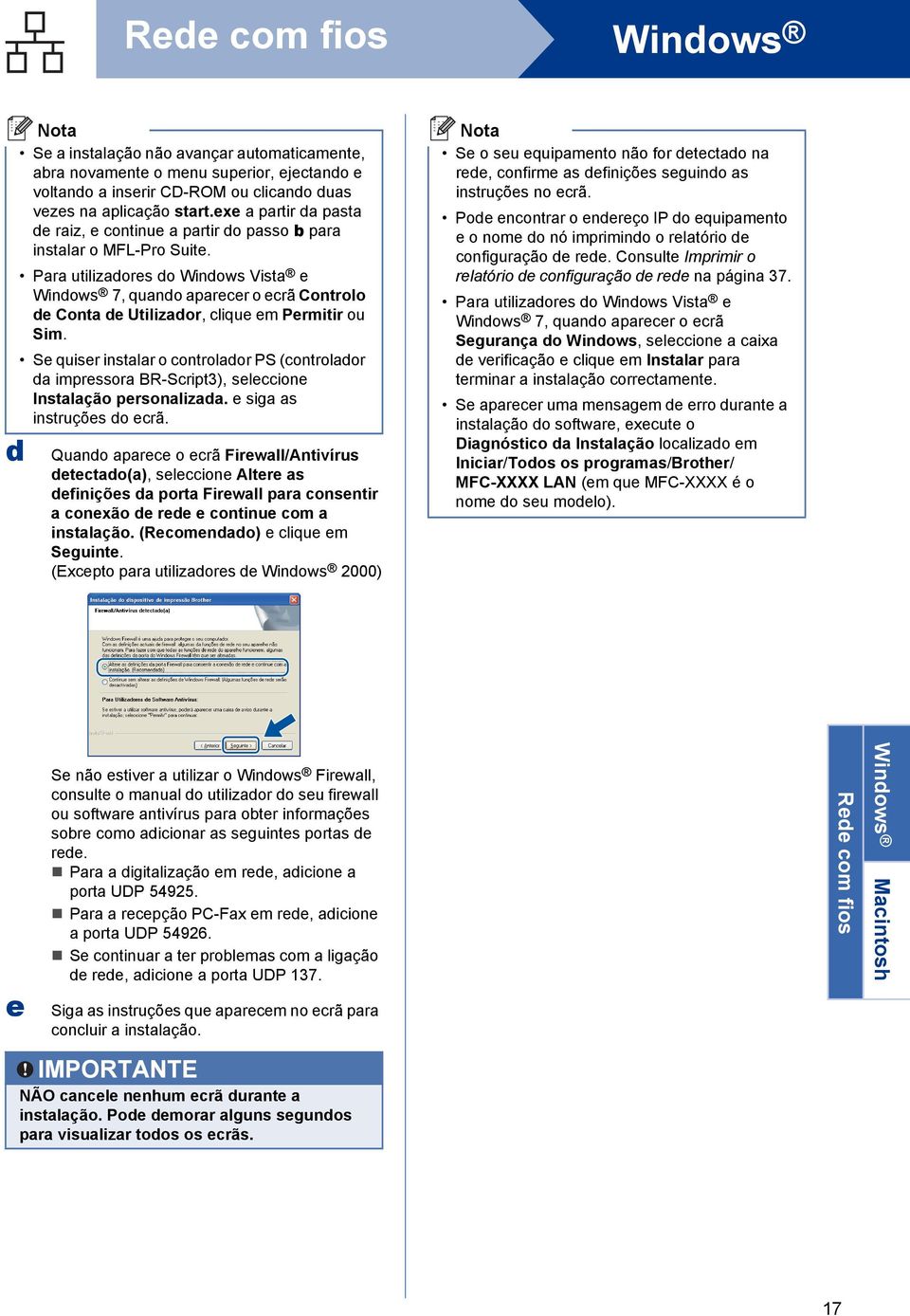 Se quiser instlr o ontroldor PS (ontroldor d impressor BR-Sript3), seleione Instlção personlizd. e sig s instruções do erã.