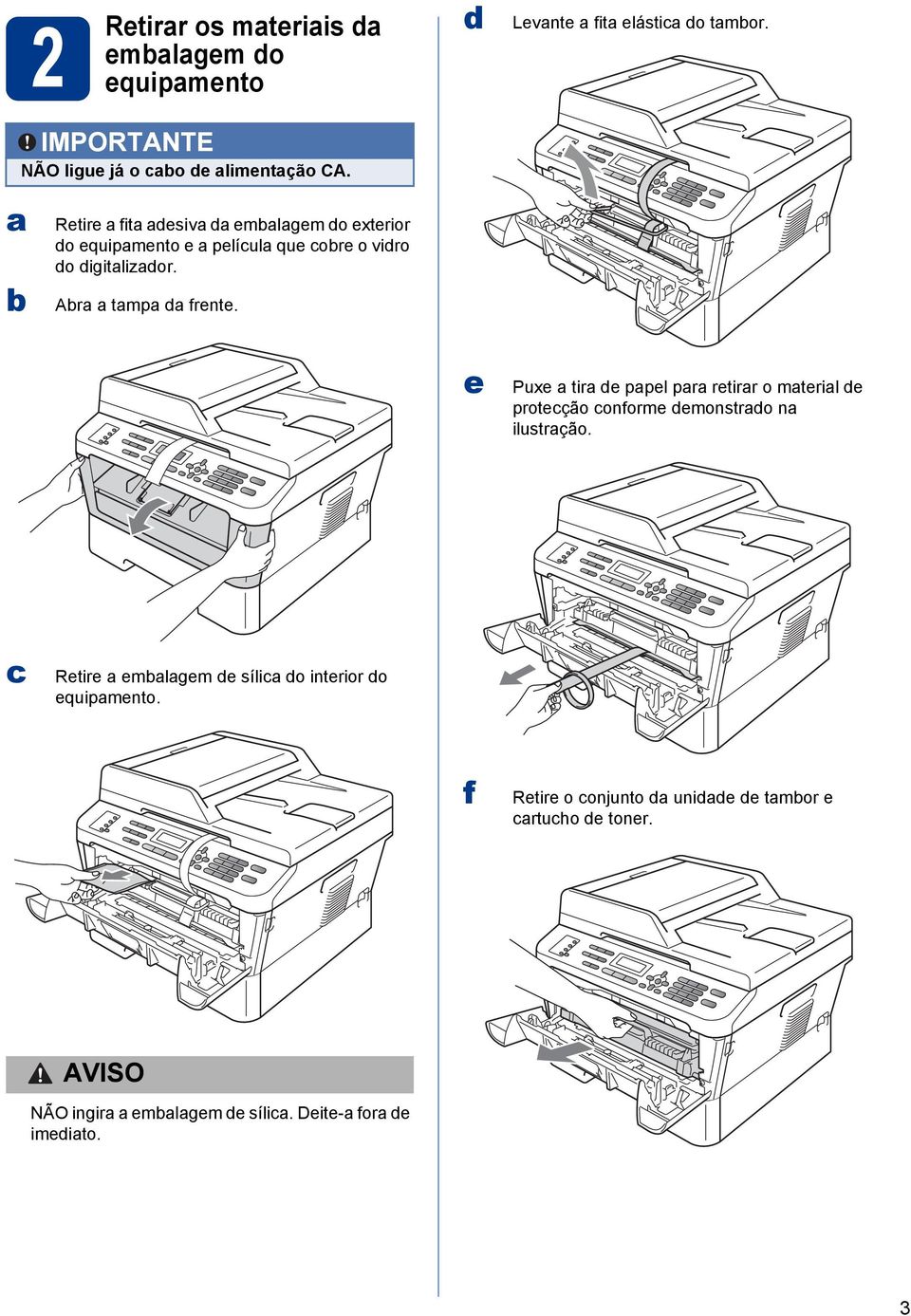 e Puxe tir de ppel pr retirr o mteril de proteção onforme demonstrdo n ilustrção.