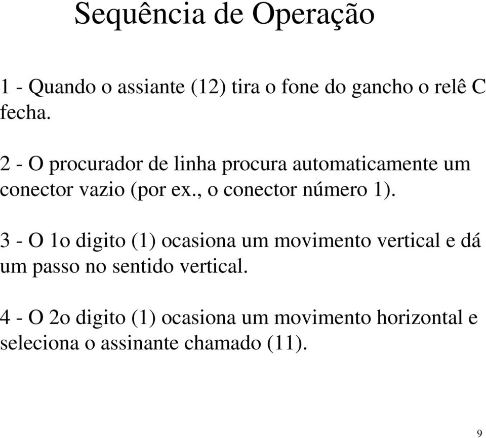 , o conector número 1).