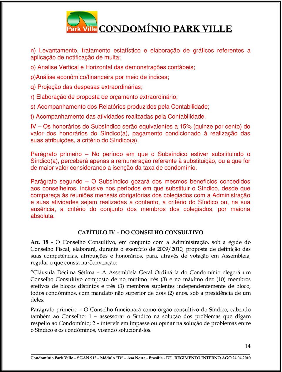 Contabilidade; t) Acompanhamento das atividades realizadas pela Contabilidade.