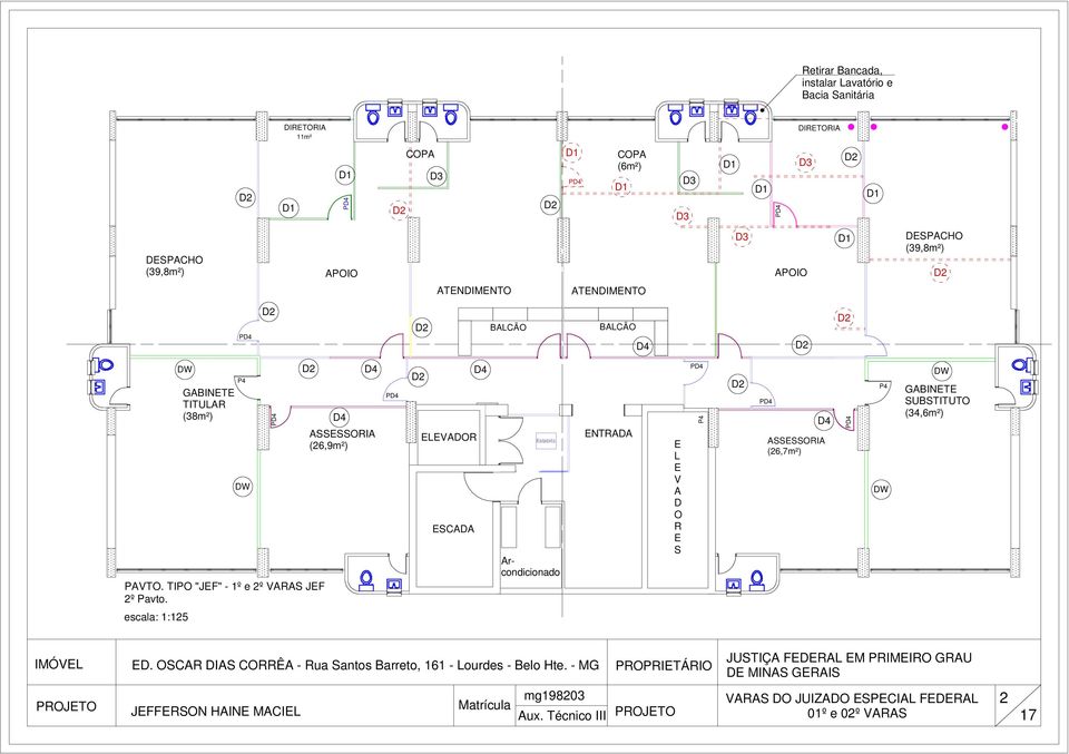 Arcondicionado NTRADA L V A D O R S ASSSSORIA (26,7m²) GABINT SUBSTITUTO (34,6m²) escala: 1:125 IMÓVL D.