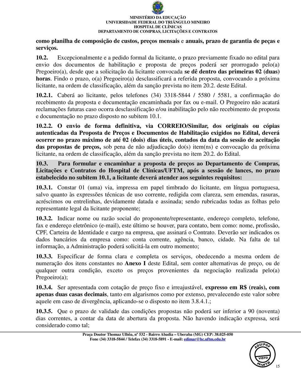 que a solicitação da licitante convocada se dê dentro das primeiras 02 (duas) horas.