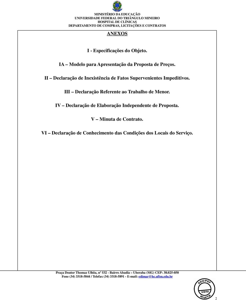 III Declaração Referente ao Trabalho de Menor. IV Declaração de Elaboração Independente de Proposta.