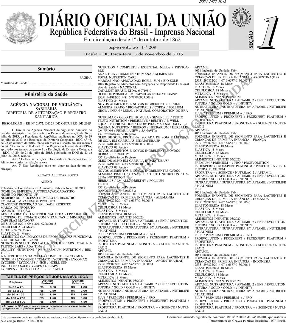 de 26 de julho de 2013, da Presidenta da República, publicado no DOU de 29 de julho de 2013, e a Resolução da Diretoria Colegiada - RDC nº 46, de 22 de outubro de 2015, tendo em vista o disposto em