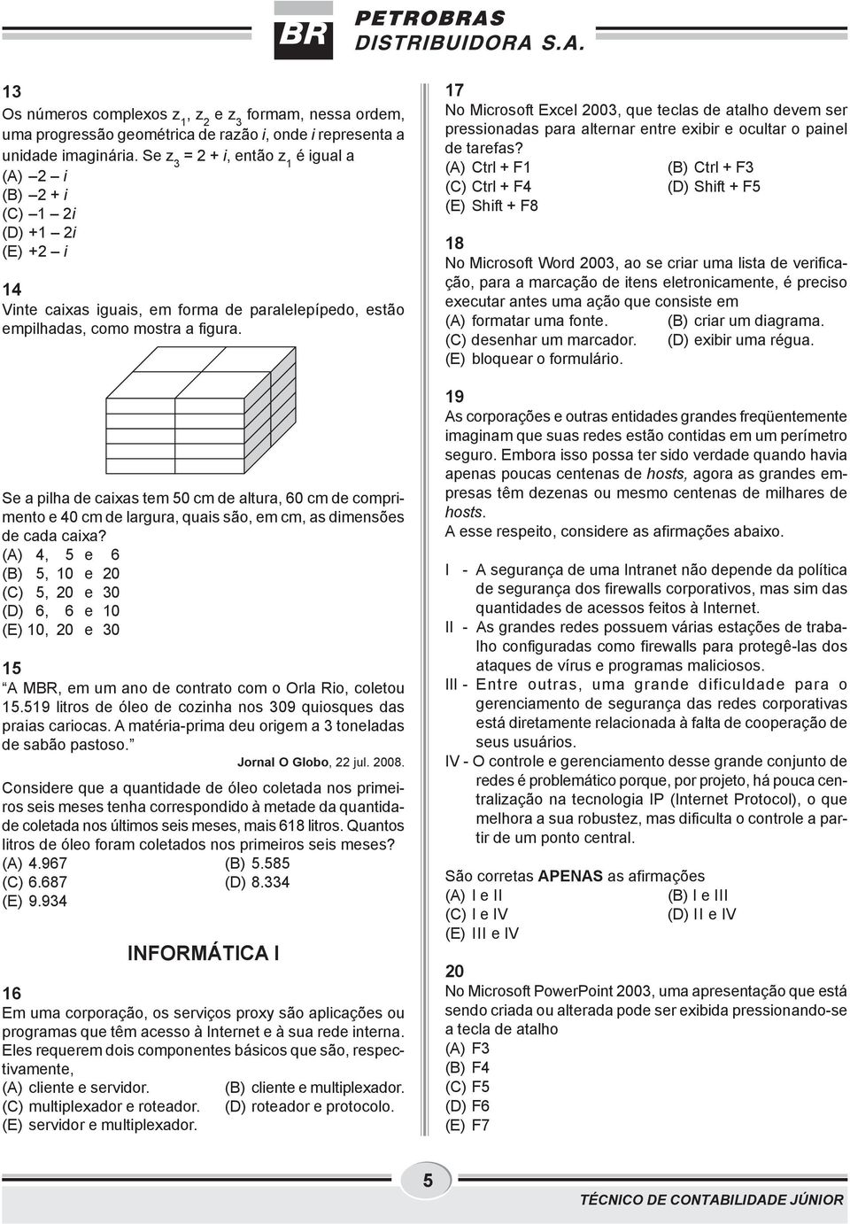 Se a pilha de caixas tem 50 cm de altura, 60 cm de comprimento e 40 cm de largura, quais são, em cm, as dimensões de cada caixa?