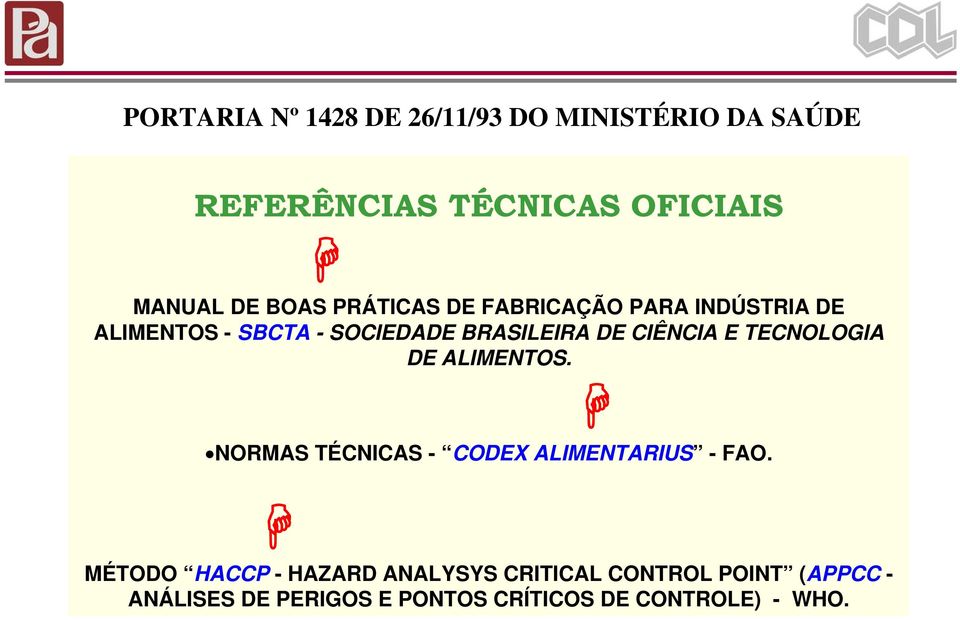 CIÊNCIA E TECNOLOGIA DE ALIMENTOS. NORMAS TÉCNICAS - CODEX ALIMENTARIUS -FAO.