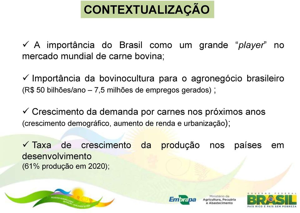 gerados) ; Crescimento da demanda por carnes nos próximos anos (crescimento demográfico, aumento de