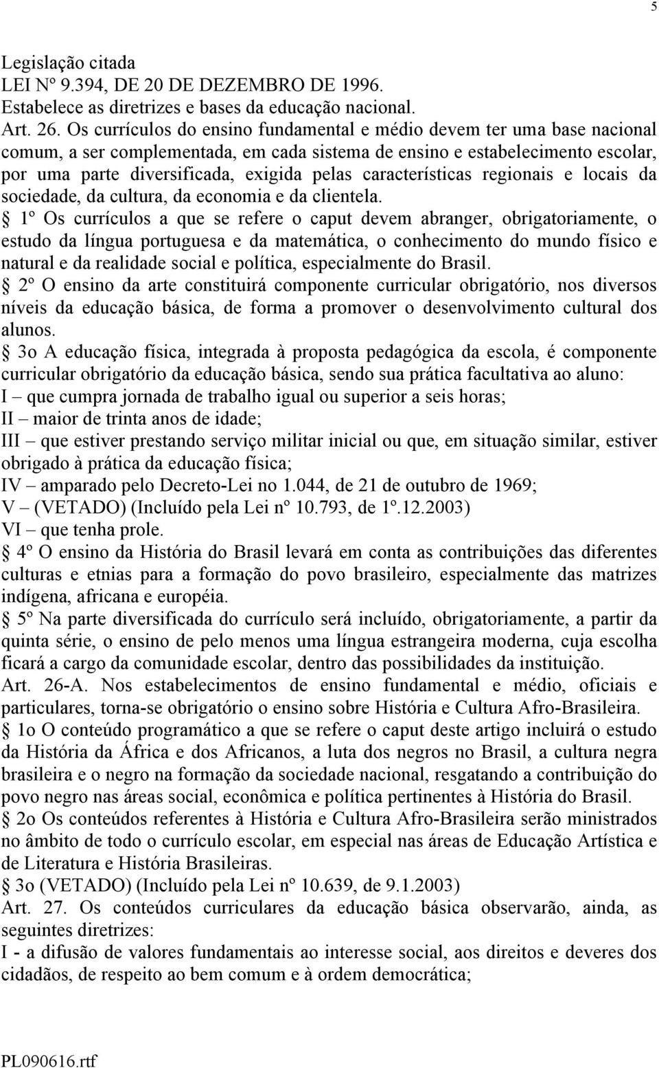 características regionais e locais da sociedade, da cultura, da economia e da clientela.