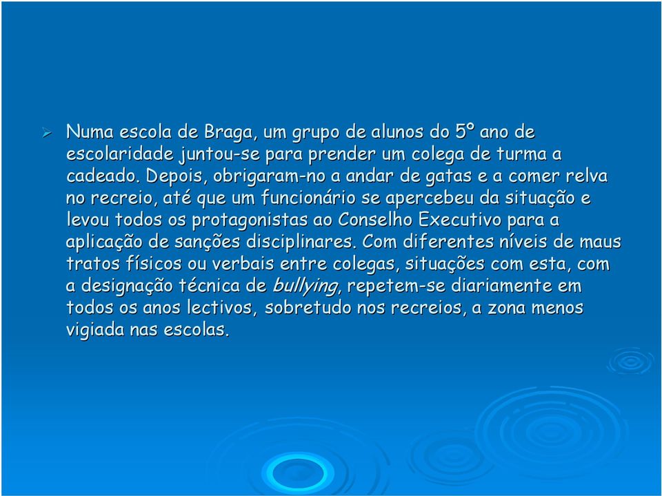 protagonistas ao Conselho Executivo para a aplicação de sanções disciplinares.