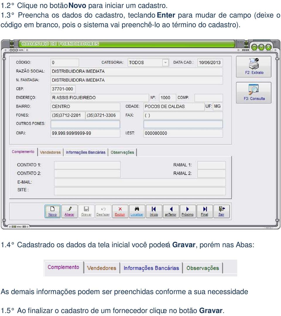 sistema vai preenchê-lo ao término do cadastro). 1.