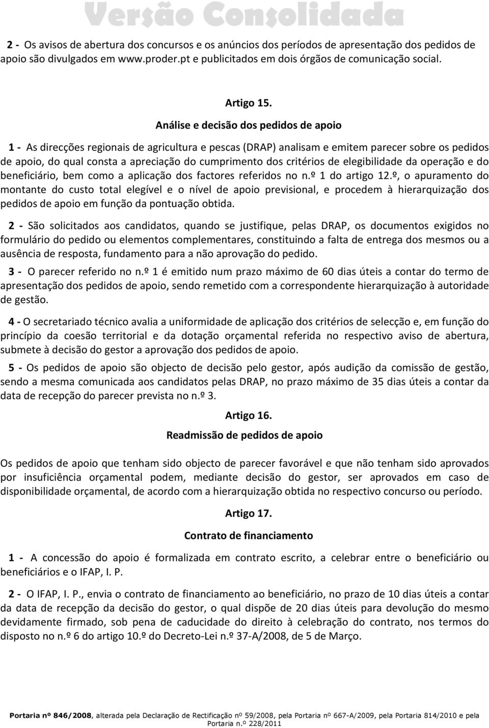 critérios de elegibilidade da operação e do beneficiário, bem como a aplicação dos factores referidos no n.º 1 do artigo 12.