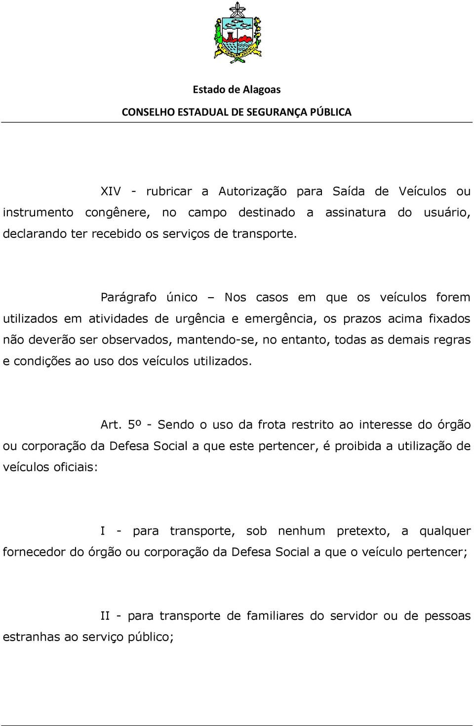 regras e condições ao uso dos veículos utilizados. Art.