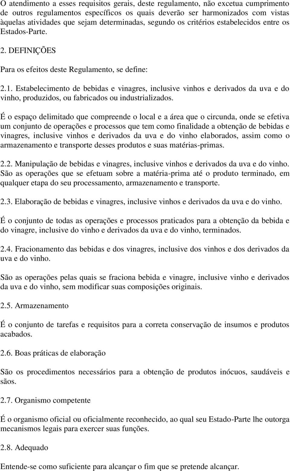 Estabelecimento de bebidas e vinagres, inclusive vinhos e derivados da uva e do vinho, produzidos, ou fabricados ou industrializados.