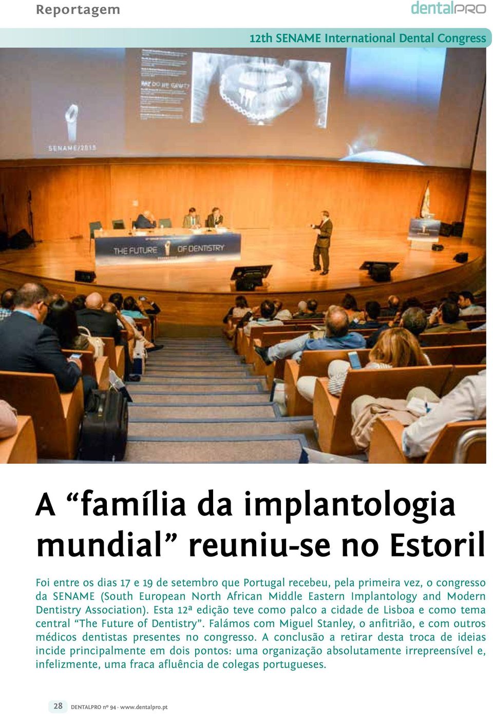 Esta 12ª edição teve como palco a cidade de Lisboa e como tema central The Future of Dentistry.