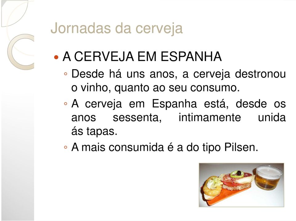 A cerveja em Espanha está, desde os anos sessenta,