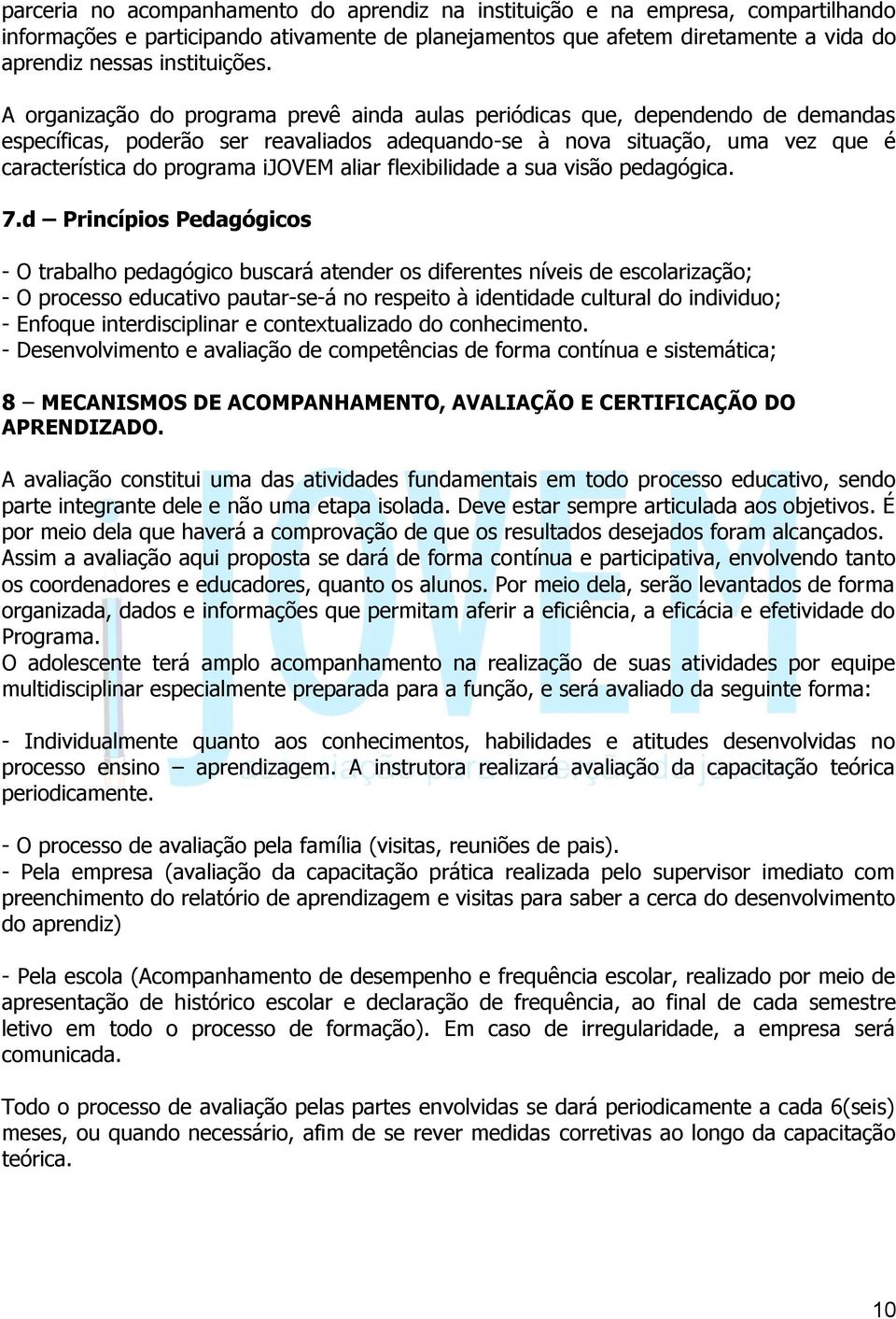 aliar flexibilidade a sua visão pedagógica. 7.