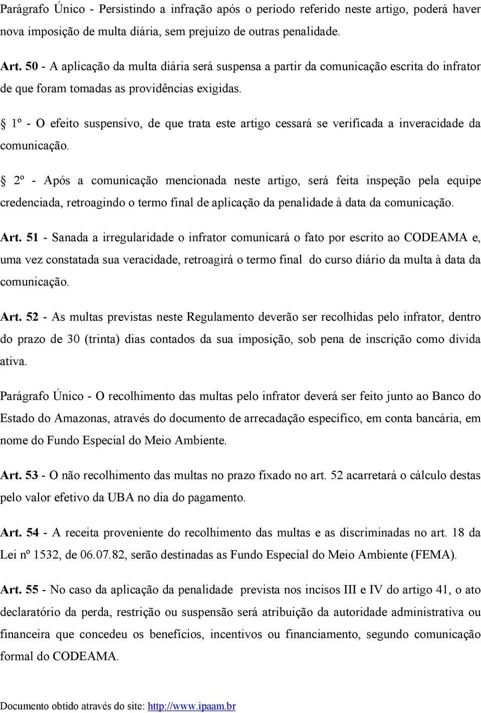 1º - O efeito suspensivo, de que trata este artigo cessará se verificada a inveracidade da comunicação.