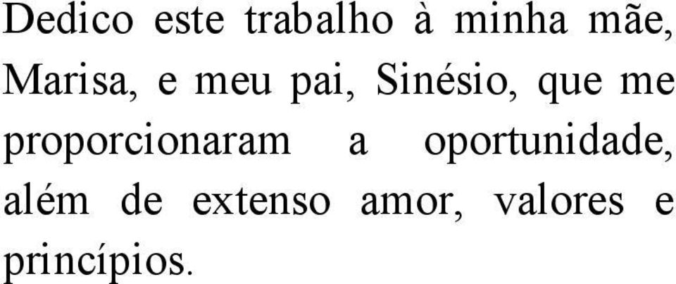 proporcionaram a oportunidade, além