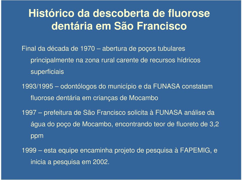 constatam fluorose dentária em crianças de Mocambo 1997 prefeitura de São Francisco solicita à FUNASA análise da água do