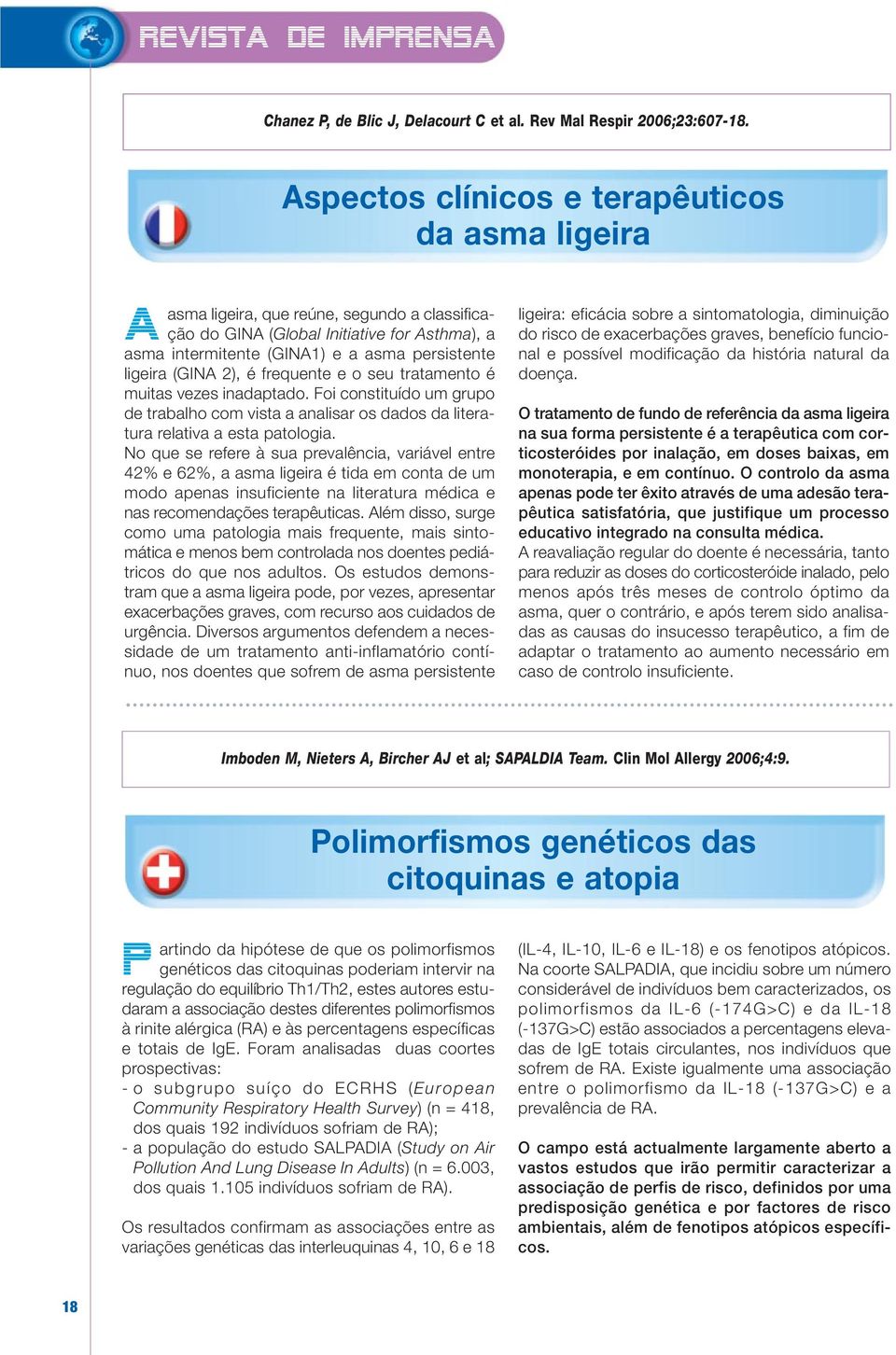 (GINA 2), é frequente e o seu tratamento é muitas vezes inadaptado. Foi constituído um grupo de trabalho com vista a analisar os dados da literatura relativa a esta patologia.