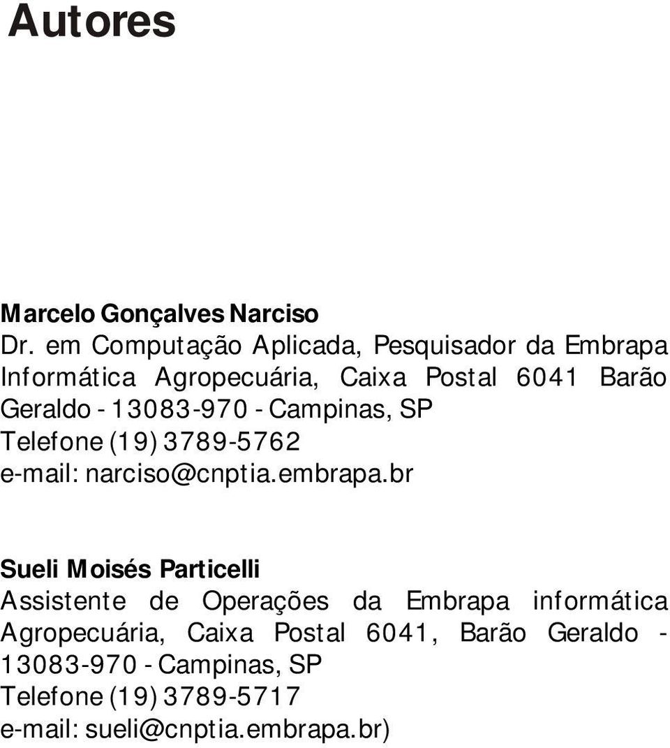 13083-970 - Campinas, SP Telefone (19) 3789-5762 e-mail: narciso@cnptia.embrapa.