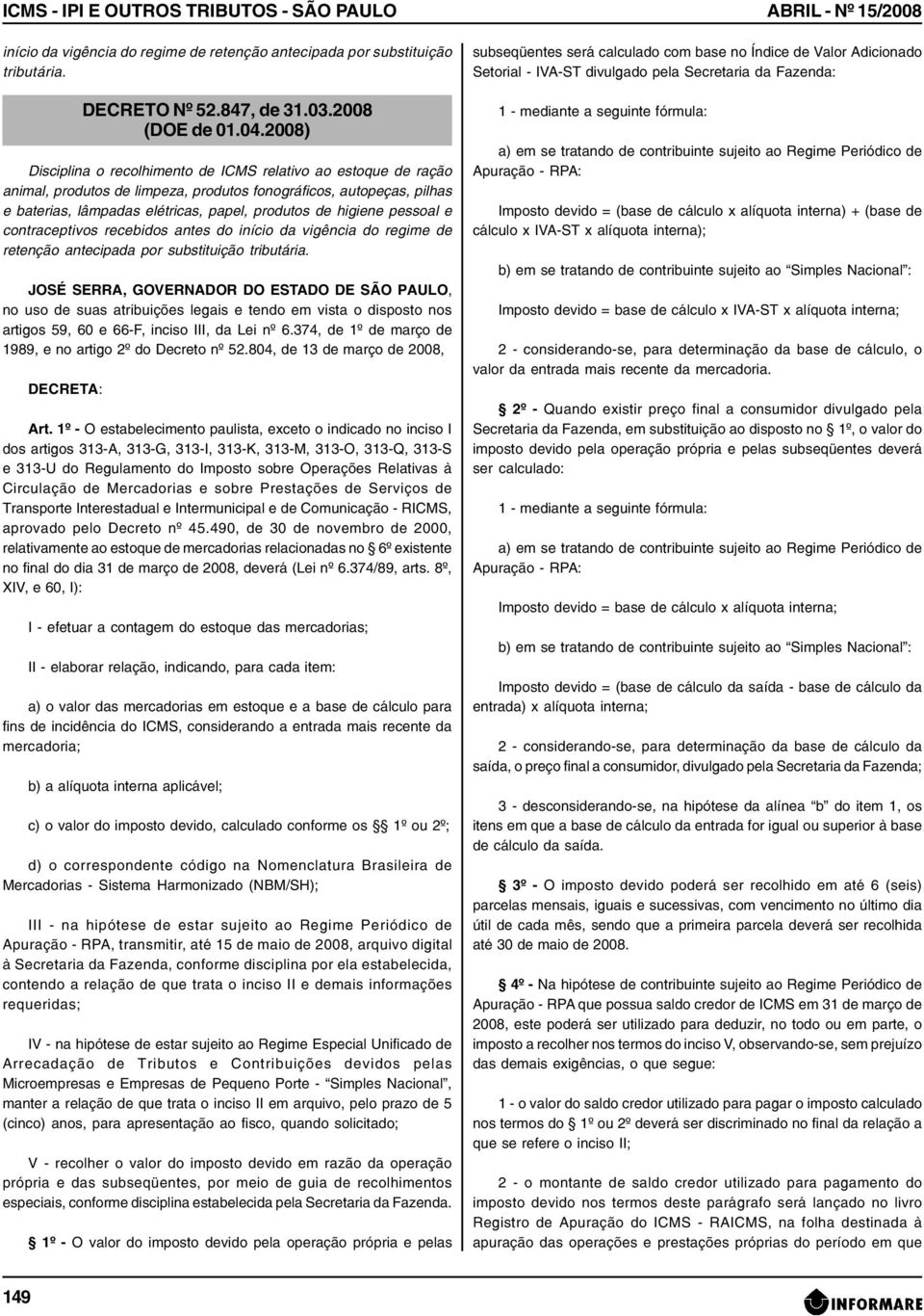 pessoal e contraceptivos recebidos antes do início da vigência do regime de retenção antecipada por substituição tributária.