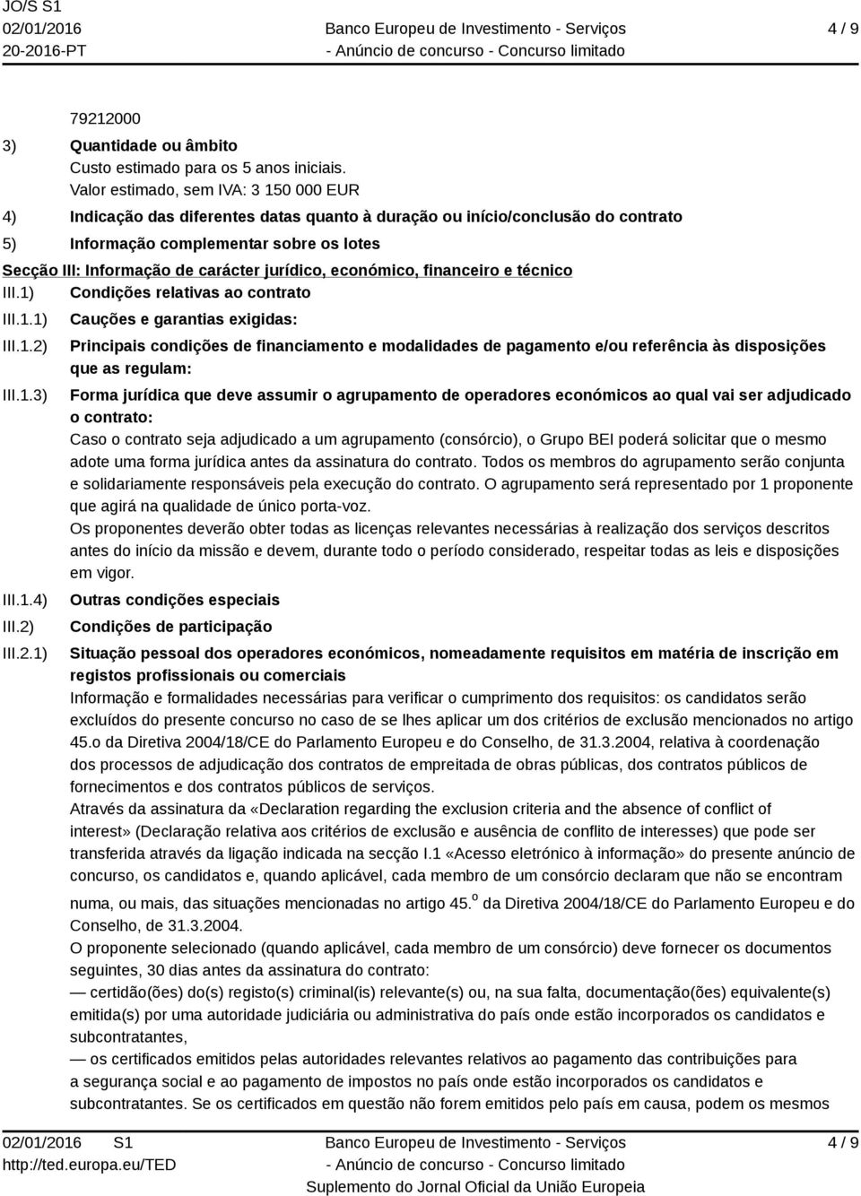 jurídico, económico, financeiro e técnico III.1) Condições relativas ao contrato III.1.1) III.1.2)