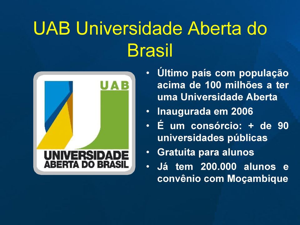 em 2006 É um consórcio: + de 90 universidades públicas