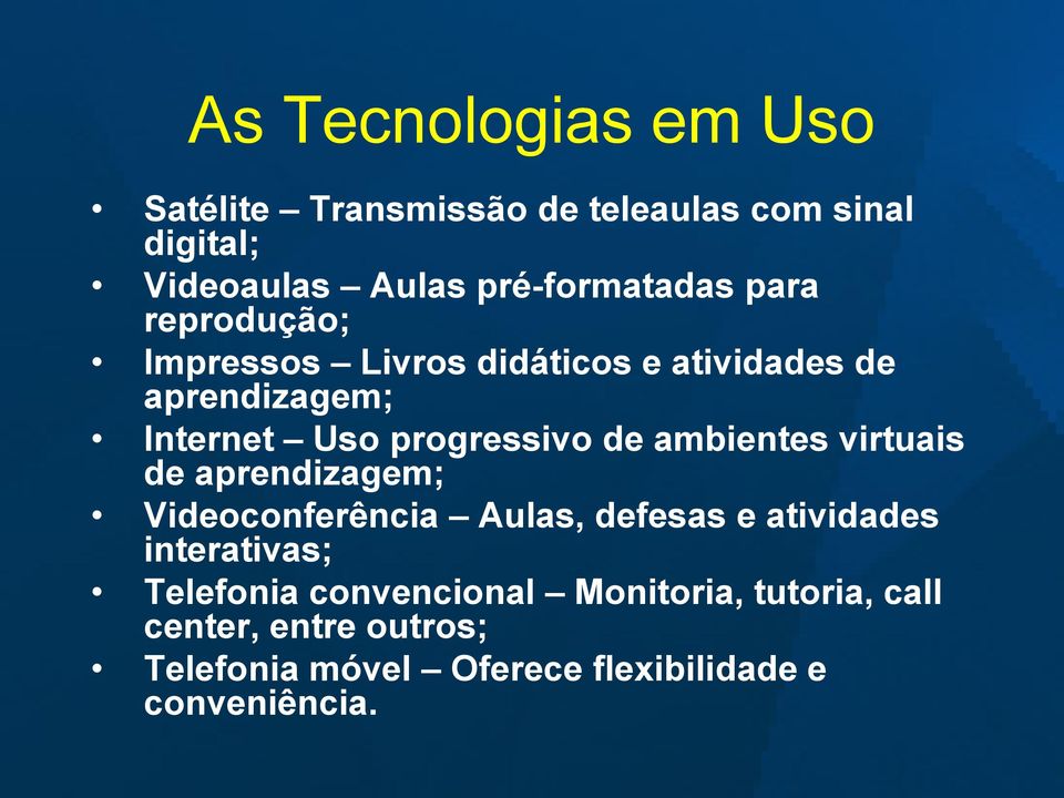 ambientes virtuais de aprendizagem; Videoconferência Aulas, defesas e atividades interativas; Telefonia