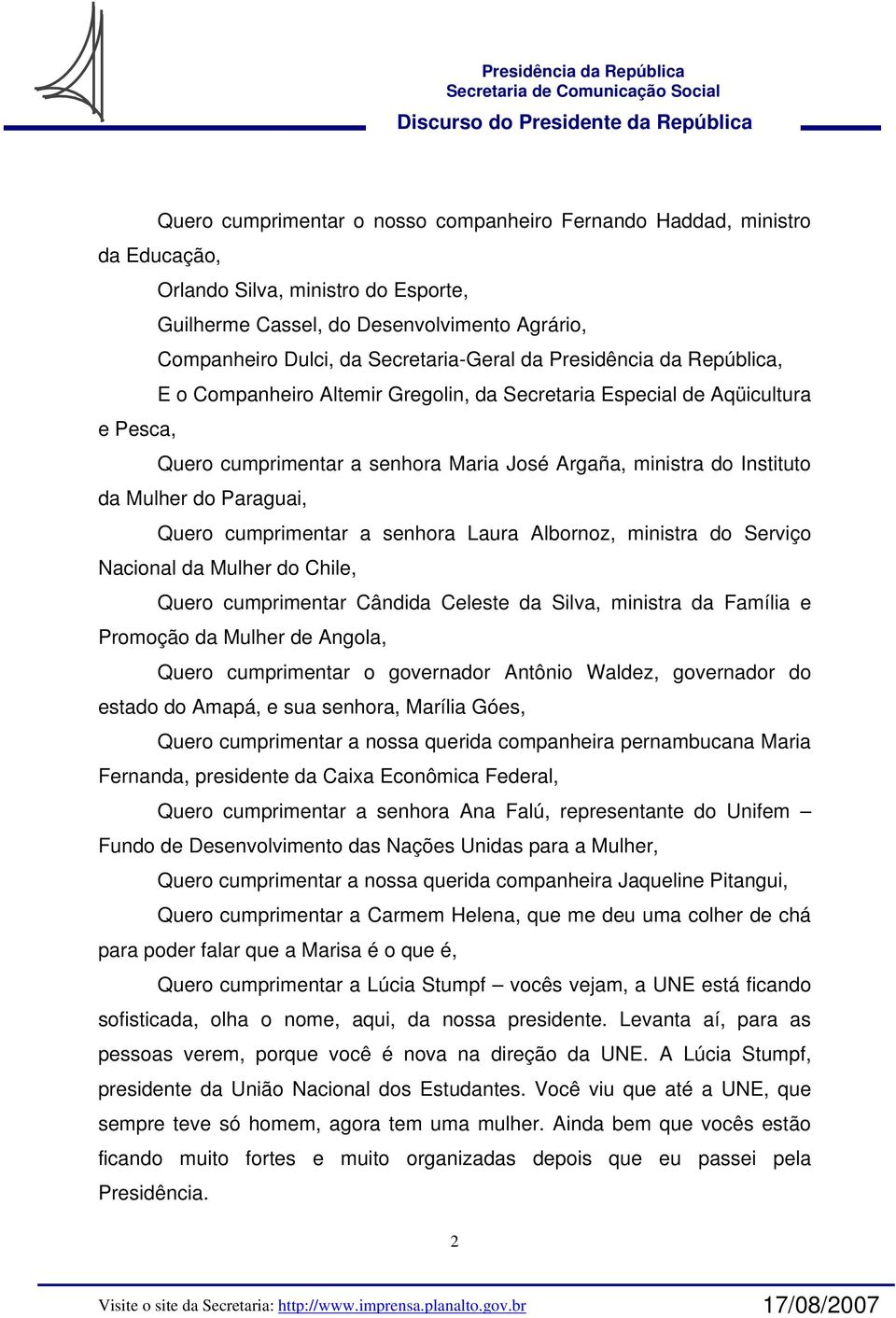 Paraguai, Quero cumprimentar a senhora Laura Albornoz, ministra do Serviço Nacional da Mulher do Chile, Quero cumprimentar Cândida Celeste da Silva, ministra da Família e Promoção da Mulher de