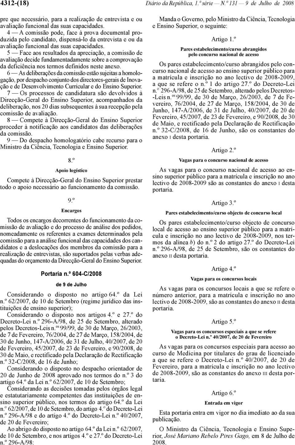 5 Face aos resultados da apreciação, a comissão de avaliação decide fundamentadamente sobre a comprovação da deficiência nos termos definidos neste anexo.