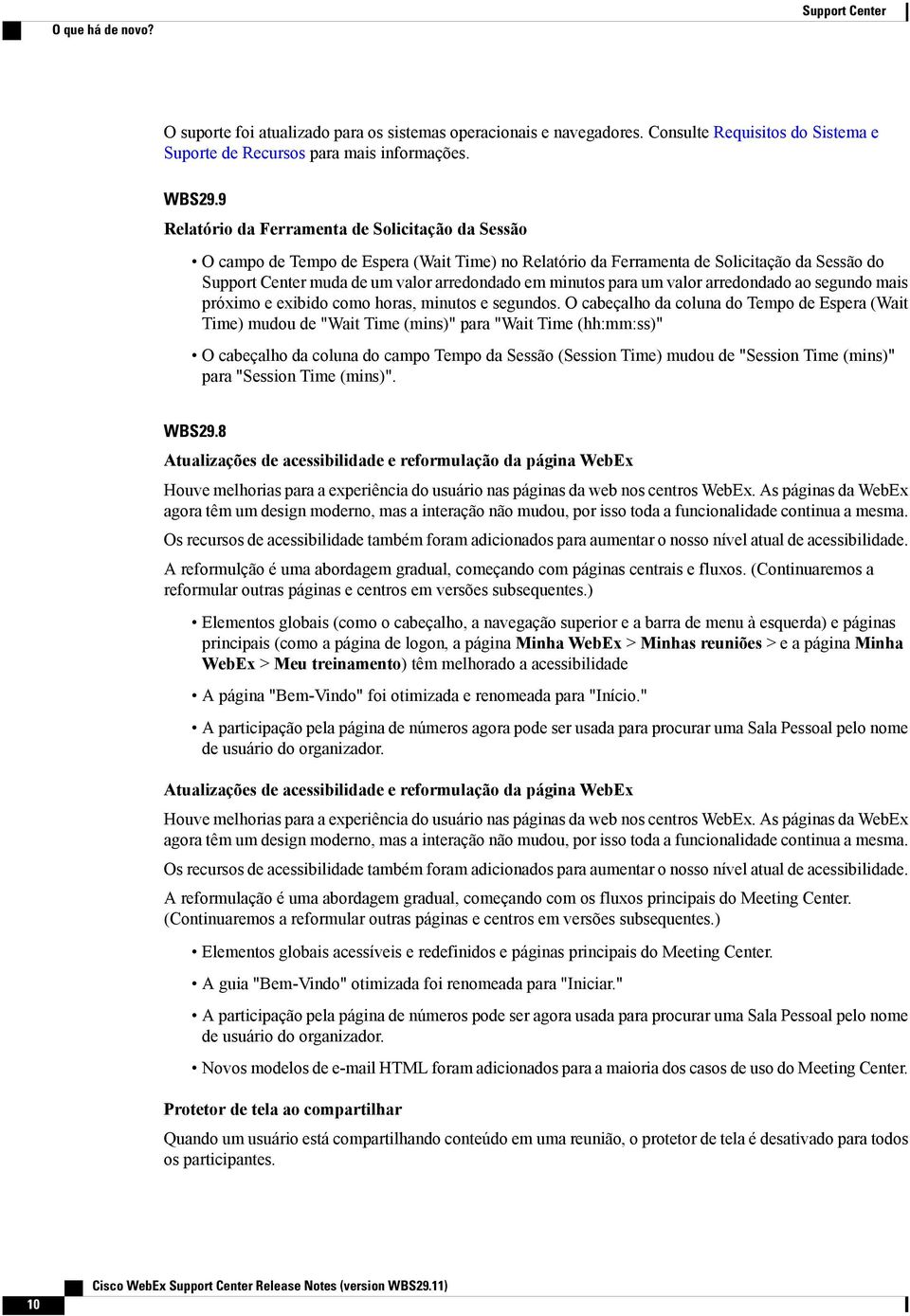 para um valor arredondado ao segundo mais próximo e exibido como horas, minutos e segundos.