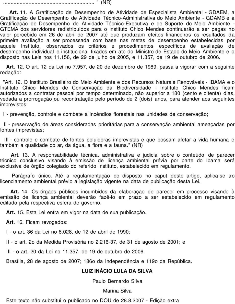 de Atividade Técnico-Executiva e de Suporte do Meio Ambiente - GTEMA dos servidores redistribuídos para o Instituto Chico Mendes continuarão a ser pagas no valor percebido em 26 de abril de 2007 até