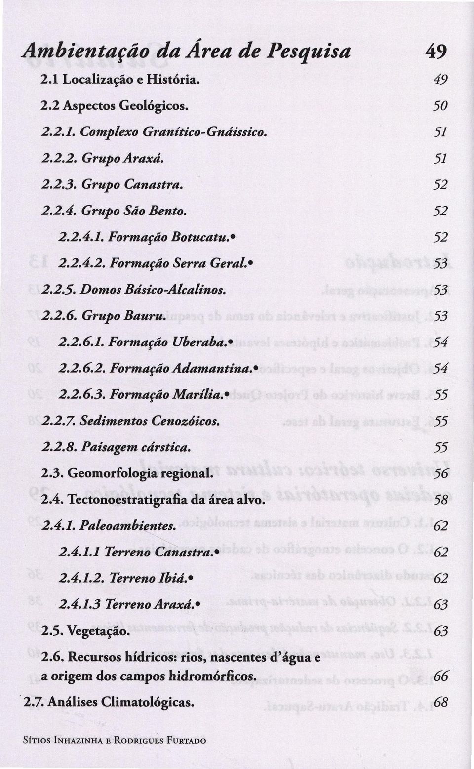 * 55 2.2.7. Sdimntos Cnozoicos. 55 2.2.8. Paisagm cárstica. 55 2.3. Gomorfologia rgional. 56 2.4. Tctonostratigrafia da ára alvo. 58 2.4.1. Paloambints. 62 2.4.1.1 Trrno Canastra.* 62 2.4.1.2. Trrno Ibiá.