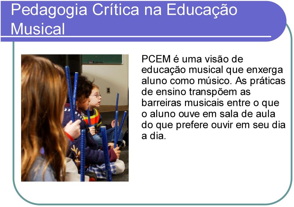 As práticas de ensino transpõem as barreiras musicais entre