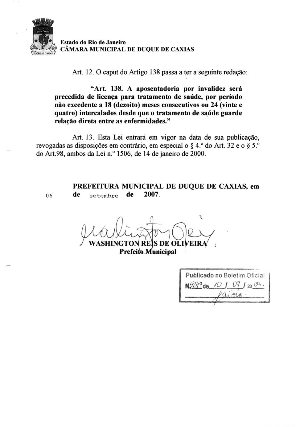 A aposentadoria por invalidez sera precedida de licen~ para tratamento de sande, por periodo nao excedente a 18 (dezoito) meses consecutivos ou 24 (vinte e quatro) intercalados desde que 0